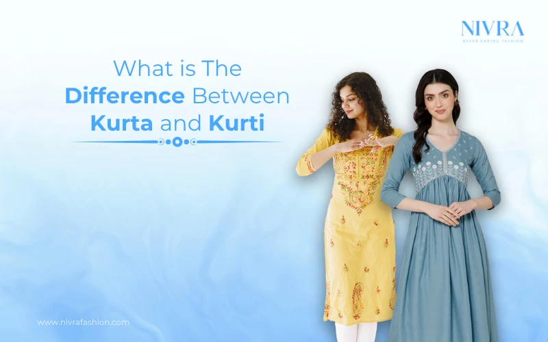 Difference Between Kurta and Kurti